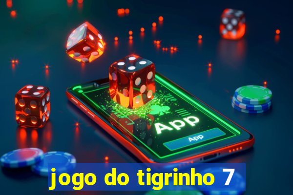 jogo do tigrinho 7